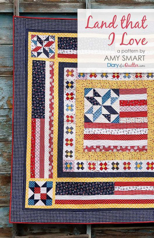 Land That I Love *Patriotic Quilt Pattern* By: Amy Smart - Diary of a Quilter